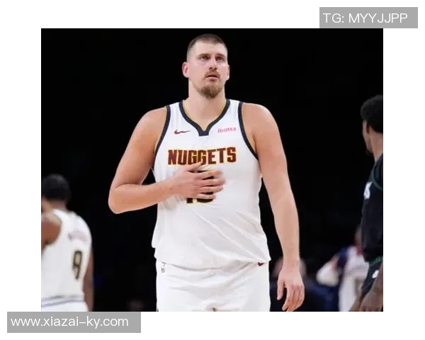 约基奇半场高效表现19分7板8助攻多次快攻扣篮展现统治力